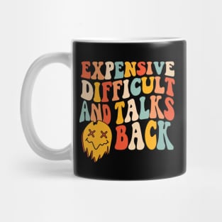 Expensive difficult and talks back Mug